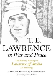 Buy T E Lawrence in War and Peace: an Anthology of the Military Writings of Lawrence of Arabia