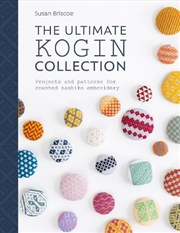 Buy Ultimate Kogin Collection: Projects and Patterns for Counted Sashiko Embroidery