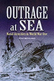 Buy Outrage at Sea: Naval Atrocities in World War One