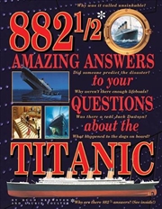 Buy 882-1/2 Amazing Answers to Your Questions About the Titanic