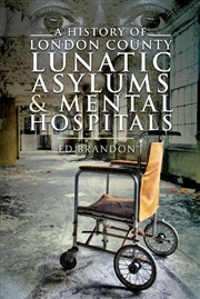 Buy History of London County Lunatic Asylums & Mental Hospitals