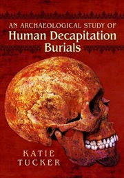 Buy Archaeological Study of Human Decapitation Burials