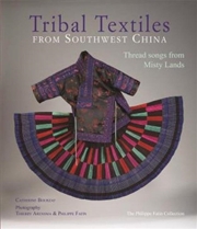 Buy Tribal Textiles from Southwest China: Thread Songs from Misty Land; The Philippe Fatin Collection