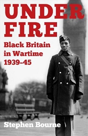 Buy Under Fire: Black Britain in Wartime 1939-45