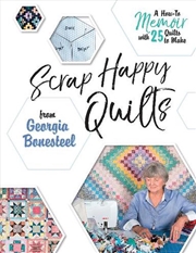 Buy Scrap Happy Quilts from Georgia Bonesteel: A How-To Memoir with 25 Quilts to Make