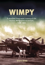 Buy Wimpy: A Detailed Illustrated History of the Vickers Wellington in Service, 1938-1953