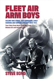 Buy Fleet Air Arm Boys Volume Two: Strike, Anti-Submarine, Early Warning and Support Aircraft since 1945