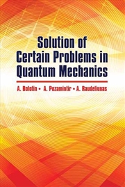 Buy Solution of Certain Problems in Quantum Mechanics