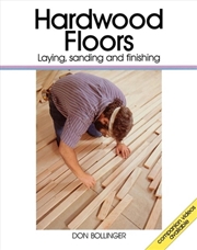 Buy Hardwood Floors: Laying, Sanding, and Finishing