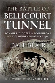 Buy Battle of Bellicourt Tunnel: Tommies, Diggers and Doughboys on the Hiddenbuurg Line, 1918