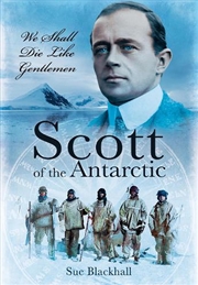 Buy Scott of the Antarctic: We Shall Die Like Gentlemen