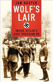 Buy Wolf's Lair: Inside Hitler's East Prussian HQ