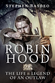 Buy Robin Hood: The Life and Legend of An Outlaw