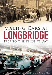 Buy Making Cars at Longbridge: 1905 to the Present Day