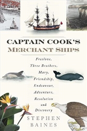 Buy Captain Cook's Merchant Ships: Freelove, Three Brothers, Mary, Friendship, Endeavour, Adventure, Res