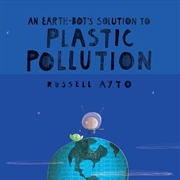 Buy An Earth-Bot's Solution to Plastic Pollution