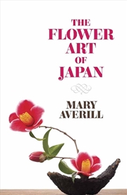 Buy Flower Art of Japan: Techniques for Mastery and Practice