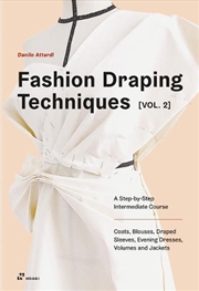 Buy Fashion Draping Techniques Vol. 2: A Step-by-Step Intermediate Course; Coats, Blouses, Draped Sleeve