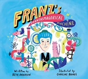 Buy Franz's Phantasmagorical Machine