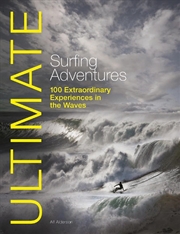 Buy Ultimate Surfing Adventures: 100 Extraordinary Experiences in the Waves