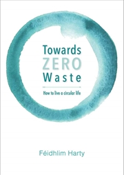 Buy Towards Zero Waste: How to Live a Circular Life