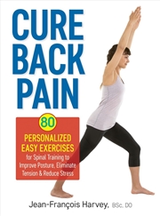 Buy Cure Back Pain: 80 Personalized Easy Exercises for Spinal Training