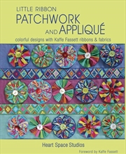 Buy Little Ribbon Patchwork and Applique: Colorful Designs with Kaffe Fassett Ribbons and Fabrics