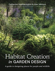 Buy Habitat Creation in Garden Design: A Guide to Designing Places for People and Wildlife