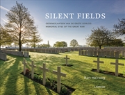 Buy Silent Fields: Memorial Sites of the Great War