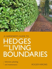 Buy Gardener's Guide to Hedges and Living Boundaries: Selection, Planting and Maintenance