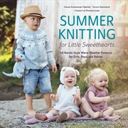 Buy Summer Knitting for Little Sweethearts: 40 Nordic-Style Warm Weather Patterns for Girls, Boys, and B