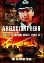 Buy Reluctant Hero: The Life of Captain Robert Ryder VC