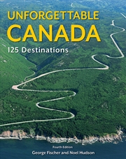 Buy Unforgettable Canada: 125 Destinations