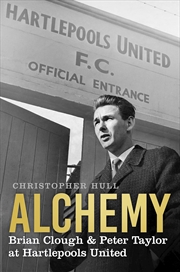 Buy Alchemy: Brian Clough & Peter Taylor at Hartlepools United