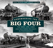 Buy Remembering the Big Four: The LMS, LNER, SR and GWR in Photographs