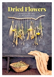 Buy Dried Flowers: Techniques and Ideas for the Modern Home