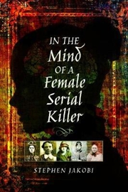 Buy In the Mind of a Female Serial Killer