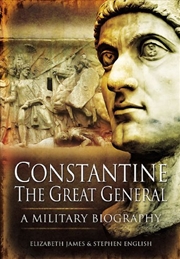 Buy Constantine the Great General: a Military Biography