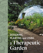 Buy Designing, Planting and Using a Therapeutic Garden