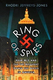 Buy Ring of Spies: How MI5 and the FBI Brought Down the Nazis in America