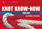 Buy Knot Know-How: How To Tie the Right Knot For Every Job