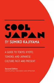 Buy Cool Japan: A Guide to Tokyo, Kyoto, Tohoku and Japanese Culture Past and Present