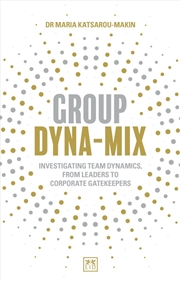 Buy Group Dyna-Mix: Investigating Team Dynamics, From Leaders to Corporate Gatekeepers