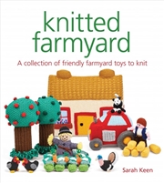 Buy Knitted Farmyard: A Collection of Friendly Farmyard Toys to Knit