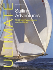 Buy Ultimate Sailing Adventures: 100 Epic Experiences on the Water