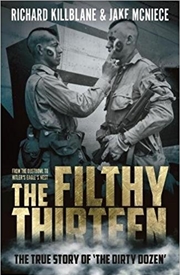 Buy Filthy Thirteen: The True Story of The Dirty Dozen