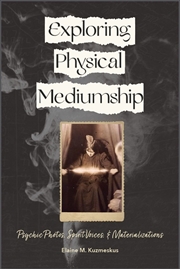 Buy Exploring Physical Mediumship: Psychic Photos, Spirit Voices and Materializations