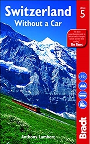 Buy Bradt Travel Guide: Switzerland without a Car