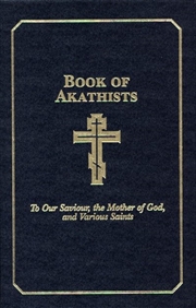 Buy Book of Akathists Volume I: To Our Saviour, the Mother of God and Various Saints