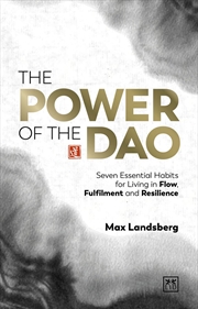 Buy Power of the Dao: Seven Eternal Principles for Living in Flow, Fulfilment and Resilience